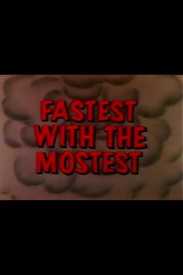 Fastest with the Mostest