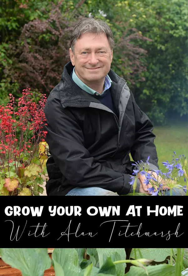 Grow Your Own at Home with Alan Titchmarsh