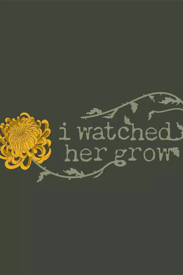 I Watched Her Grow