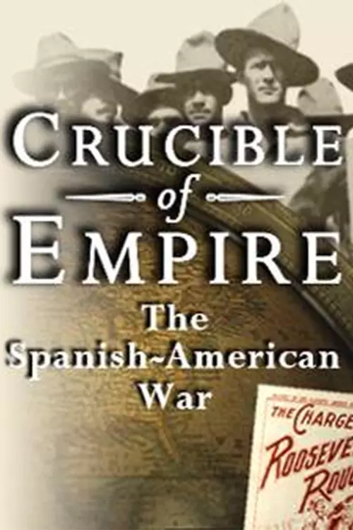 Crucible of Empire: The Spanish-American War