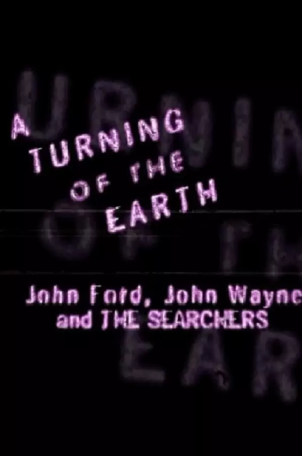 A Turning of the Earth: John Ford, John Wayne and 'The Searchers'
