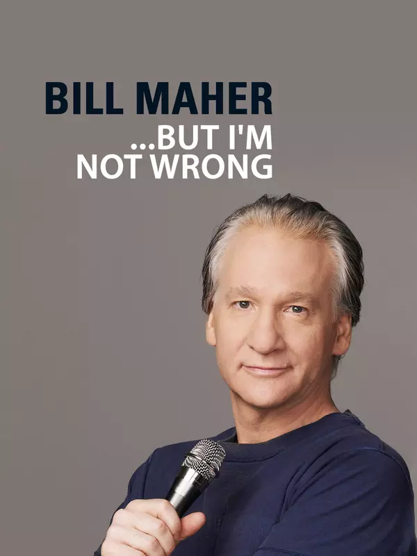 Bill Maher: But I'm Not Wrong